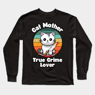 Cat Mother True Crime Lover Retro True Crime Funny Long Sleeve T-Shirt